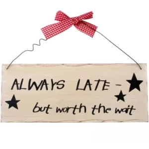 Always Late Hanging Sign