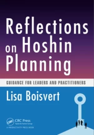 Reflections on Hoshin PlanningGuidance for Leaders and Practitioners