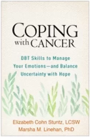 coping with cancer dbt skills to manage your emotions and balance uncertai