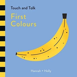 Hannah + Holly Touch and Talk: First Colours Board book 2018