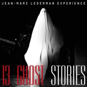 13 Ghost Stories by Jean-Marc Lederman Experience CD Album