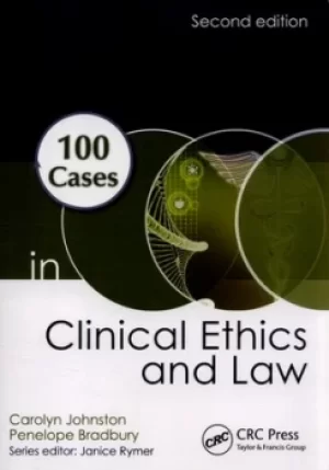 100 cases in clinical ethics and law by Carolyn Johnston