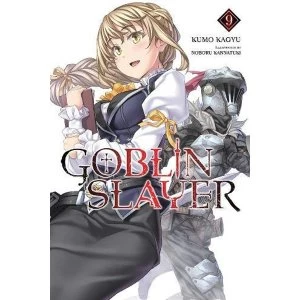 Goblin Slayer, Vol. 9 (light novel) (Goblin Slayer (Light Novel))