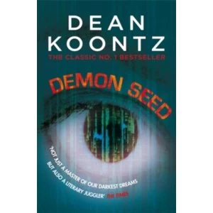 Demon Seed : A novel of horror and complexity that grips the imagination