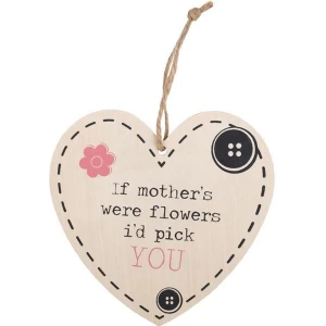 If Mothers Were Flowers Hanging Heart Sign