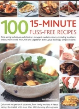 100 15-Minute Fuss-Free Recipes by Jenni Fleetwood Book