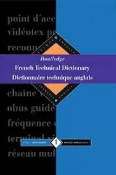 Routledge French technical dictionary Vol1 French-English by Yves Arden
