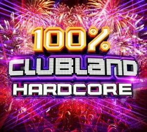 100% Clubland Hardcore by Various Artists CD Album