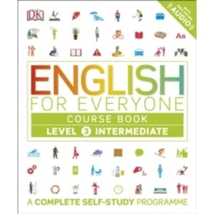 English for Everyone Course Book Level 3 Intermediate : A Complete Self-Study Programme
