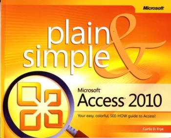 Microsoft Access 2010 plain & simple by Curtis Frye