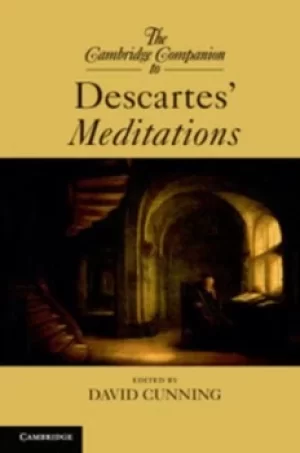 The Cambridge companion to Descartes Meditations by David Cunning