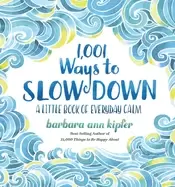 1 001 ways to slow down a little book of everyday calm