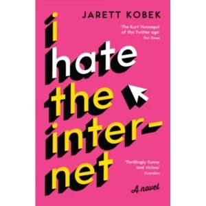 I Hate the Internet : A novel