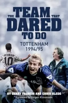 The Team That Dared to Do : Tottenham Hotspur 1994/95