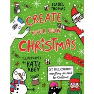 Create Your Own Christmas : Cut, fold, construct - everything you need for Christmas!