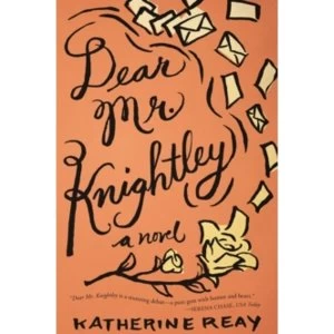Dear Mr. Knightley : A Novel