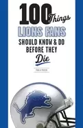100 things lions fans should know and do before they die