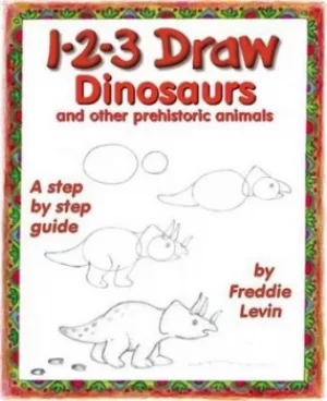 1-2-3 draw dinosaurs and other prehistoric animals by Freddie Levin