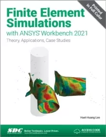 Finite Element Simulations with ANSYS Workbench 2021