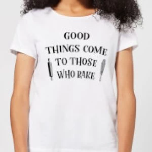 Good Things Come To Those Who Bake Womens T-Shirt - White - 5XL