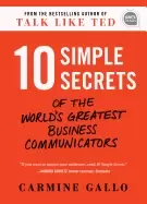10 simple secrets of the worlds greatest business communicators
