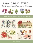 100 cross stitch patterns to mix and match motifs and borders plus 21 alpha