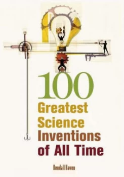100 Greatest Science Inventions of All Time by Kendall Haven Paperback