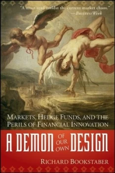 A Demon of Our Own Design by Richard Bookstaber Book