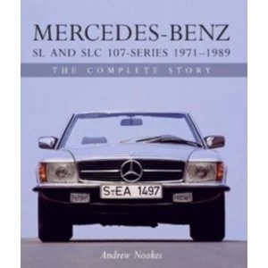 Mercedes-Benz SL and SLC 107-Series 1971-1989 : The Complete Story