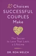 10 choices successful couples make the secret to love that lasts a lifetime