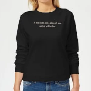 A Deep Bath And A Glass Of Wine And All Will Be Fine Womens Sweatshirt - Black - 5XL