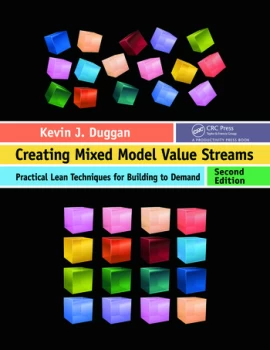 Creating Mixed Model Value StreamsPractical Lean Techniques for Building to Demand Second Edition
