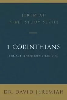 1 Corinthians : The Authentic Christian Life