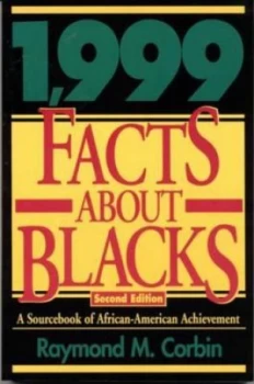 1 999 Facts about Blacks by Raymond M Corbin Paperback