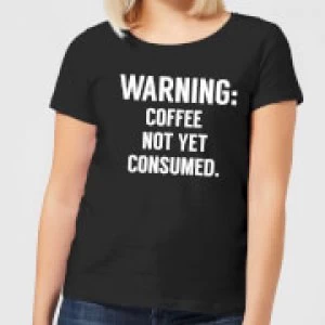 Coffee Not Yet Consumed Womens T-Shirt - Black - 4XL
