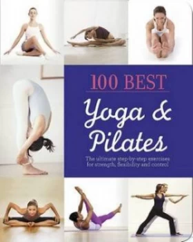 100 Best Yoga and Pilates Paperback