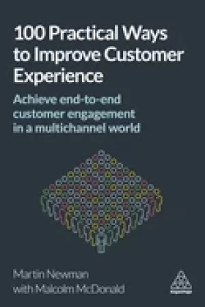 100 practical ways to improve customer experience achieve end to end custom