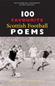 100 Favourite Scottish Football Poems by Alistair Findlay Paperback