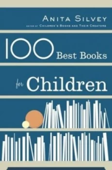 100 Best Books for Children by Anita Silvey Hardback