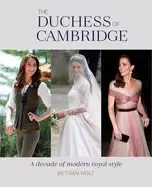 duchess of cambridge a decade of modern royal style