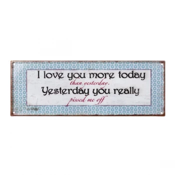 I Love You More Today Metal Plaque By Heaven Sends