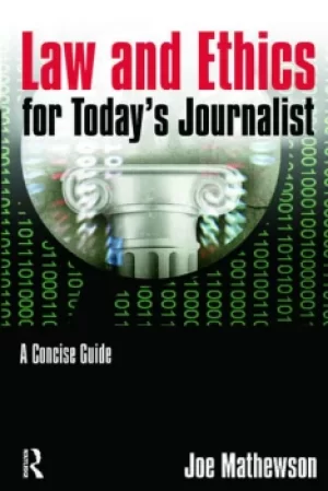 Law and Ethics for Today's JournalistA Concise Guide