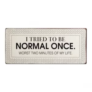Iron Sign 'i Tried to Be Normal..' by Heaven Sends