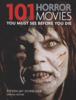 101 Horror Movies You Must See before You Die by Steven Jay Schneider Paperback