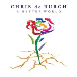A Better World by Chris De Burgh CD Album