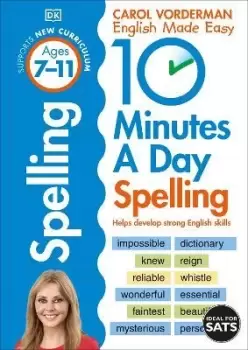 10 Minutes A Day Spelling, Ages 7-11 (Key Stage 2) by Carol Vorderman