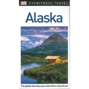 DK Eyewitness Travel Guide Alaska (Eyewitness Travel Guides) Flexibound