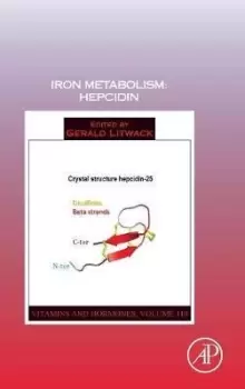 Iron Metabolism: Hepcidin: Volume 110 by Gerald Litwack
