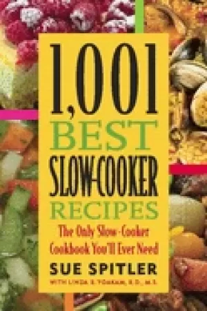 1 001 best slow cooker recipes the only slow cooker cookbook youll ever nee