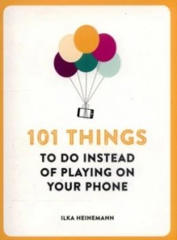 101 Things to Do Instead of Playing on Your Phone by Ilka Heinemann Paperback